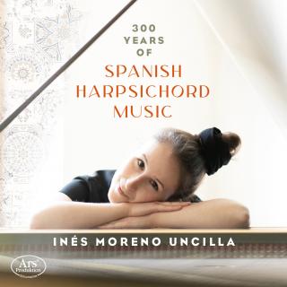 300 Years of Spanish Harpsichord Music - Uncilla, Inés Moreno (harpsichord)