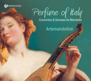 Perfume of Italy - Concertos & Sonatas for Mandolin - Artemandoline