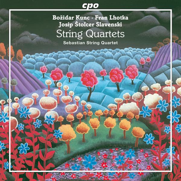 Božidar Kunc, Josip Štolcer Slavenski & Fran Lhotka: String Quartets <span>-</span> Sebastian String Quartet