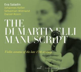 The Di Martinelli Manuscript - Violin Sonatas of the late 17th century - Saladin, Eva (violin) / Keller, Johannes (harpsicord) / Wienand, Sebastian (harpsicord) / Rosin, David (cello)