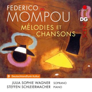 Federico Mompou: Melodies et Chansons - Wagner, Julia Sophie (soprano) / Schleiermacher, Steffen (piano)