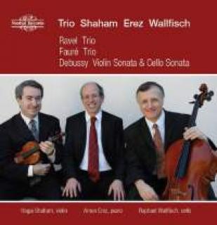 Trio Shaham Erez Wallfisch - Debussy, Faure & Ravel - Trio Shaham Erez Wallfisch