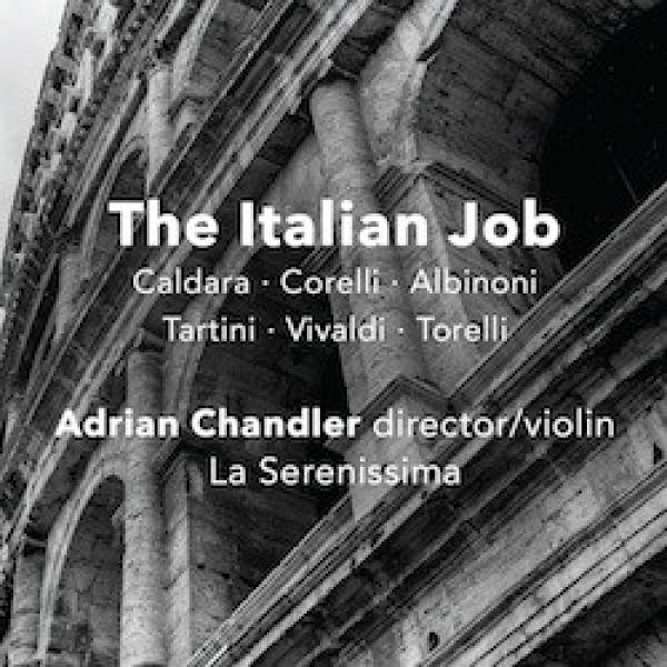 The Italian Job - Baroque Instrumental Music from the Italian States <span>-</span> La Serenissima