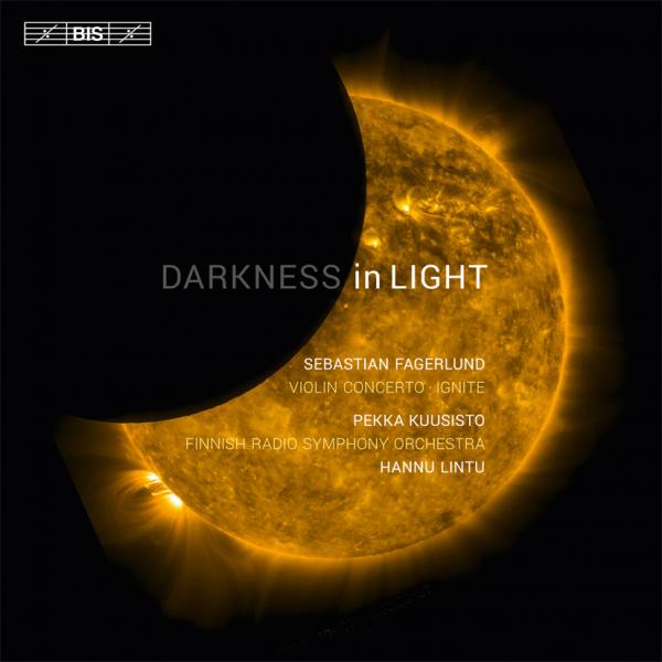 Fagerlund, Sebastian: Darkness in Light <span>-</span> Finnish Radio Symphony Orchestra / Lintu, Hannu (conductor)