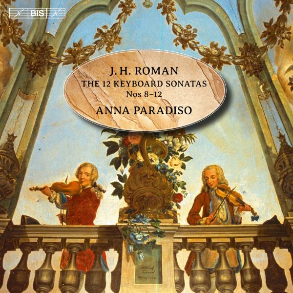 Roman, Johan Helmich: The 12 Keyboard Sonatas: Sonatas 8 - 12 <span>-</span> Paradiso, Anna (harpsichord/clavichord)