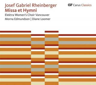 Rheinberger Missa Et Hymni - Vancouver Elektra Damekor / Loomer, Diane / Edmundson, Morna