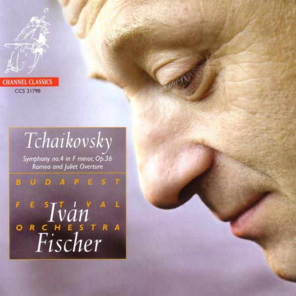 Tchaikovsky, Pjotr: Symphony No. 4; Romeo & Juliet <span>-</span> Budapest Festival Orchestra / Fischer, Iván