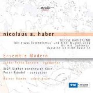 Huber,Nicolaus A Weisse Radierung/Mit Etwas Extremismus/Dasselbe Ist Nicht Dasselbe/ Ensemble Modern/Saraste/Rundel/Wdr So/ - 