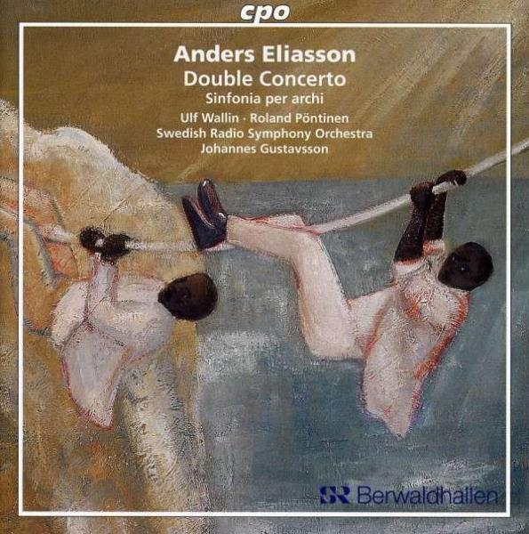 Eliasson: Concerto For Violin, Piano & Orchesta/Sinfonia Per <span>-</span> Wallin/Pöntinen/Swedish Radio Symphony Orchestra/Gustavsson, J.