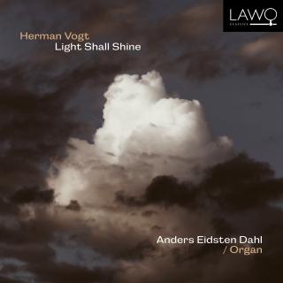 Herman Vogt: Light Shall Shine - Dahl, Anders Eidsten (organ)