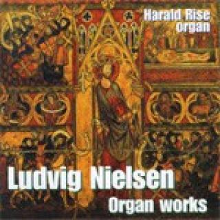 Ludvig Nielsen:Organ Works - Rise,Harald